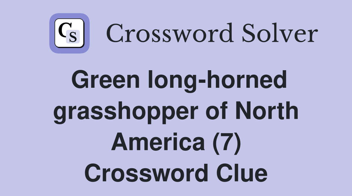 Green longhorned of North America (7) Crossword Clue